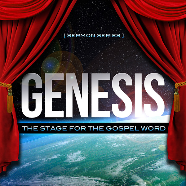 Genesis: The Stage for the Gospel Word