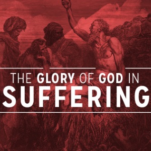 The Glory of God in Suffering