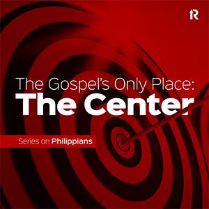 The Gospel's Only Place: The Center