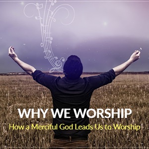 Why We Worship